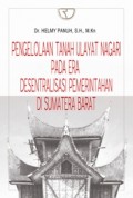 Pengelolaan Tanah Ulayat Nagari Pada Era Desentralisasi Pemerintahan Di Sumatera Barat